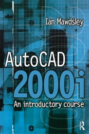 AutoCAD 2000i: An Introductory Course【電子書籍】[ Ian Mawdsley ]