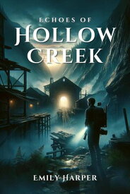 Echoes of Hollow Creek【電子書籍】[ Emily Harper ]