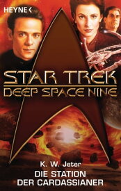 Star Trek - Deep Space Nine: Die Station der Cardassianer Roman【電子書籍】[ Kevin Way Jeter ]