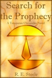 Search for the Prophecy The Temporan Chronicles【電子書籍】[ R. E. Steele ]