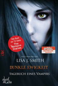 Tagebuch eines Vampirs - Dunkle Ewigkeit Band 11【電子書籍】[ Lisa J. Smith ]