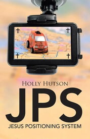 Jps Jesus Positioning System【電子書籍】[ Holly Hutson ]