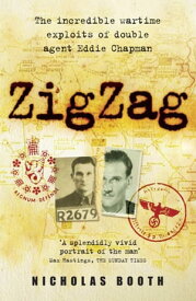 Zigzag The incredible wartime exploits of double agent Eddie Chapman【電子書籍】[ Nicholas Booth ]