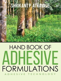 Hand Book of Adhesive Formulations Adhesive Technology【電子書籍】[ Shrikant P. Athavale ]