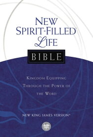 New Spirit-Filled Life Bible Kingdom Equipping Through the Power of the Word【電子書籍】