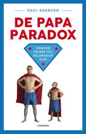 De papa-paradox Wat de wetenschap ons leert over de vergeten partner【電子書籍】[ Paul Raeburn ]