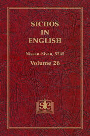 Sichos In English, Volume 26: Nissan-Sivan, 5745【電子書籍】[ Sichos In English ]