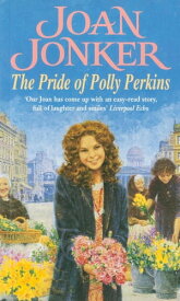 The Pride of Polly Perkins A touching family saga of love, tragedy and hope【電子書籍】[ Joan Jonker ]