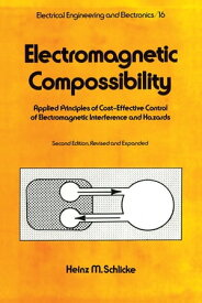 Electromagnetic Compossibility, Second Edition,【電子書籍】[ Heinz M. Schlicke ]