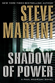 Shadow of Power A Paul Madriani Novel【電子書籍】[ Steve Martini ]