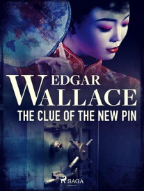 The Clue of the New Pin【電子書籍】[ Edgar Wallace ]