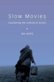 Slow Movies Countering the Cinema of Action【電子書籍】[ Ira Jaffe ]