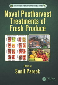 Novel Postharvest Treatments of Fresh Produce【電子書籍】