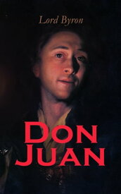 Don Juan Including The Life of Lord Byron【電子書籍】[ Lord Byron ]
