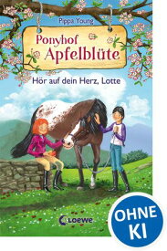 Ponyhof Apfelbl?te (Band 17) - H?r auf dein Herz, Lotte Pferdebuch f?r M?dchen ab 8 Jahre【電子書籍】[ Pippa Young ]