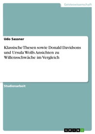 Klassische Thesen sowie Donald Davidsons und Ursula Wolfs Ansichten zu Willensschw?che im Vergleich【電子書籍】[ Udo Sassner ]