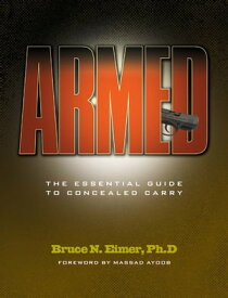 Armed - The Essential Guide to Concealed Carry【電子書籍】[ Bruce N. Eimer Ph D. ]