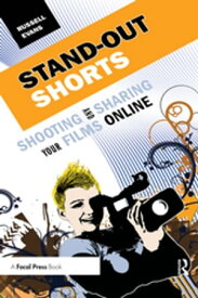 Stand-Out Shorts Shooting and Sharing Your Films Online【電子書籍】[ Russell Evans ]