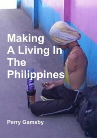 Making A Living In The Philippines【電子書籍】[ Perry Gamsby ]