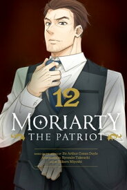 Moriarty the Patriot, Vol. 12【電子書籍】[ Ryosuke Takeuchi ]