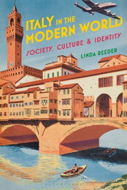Italy in the Modern World Society, Culture and Identity【電子書籍】[ Professor Linda Reeder ]