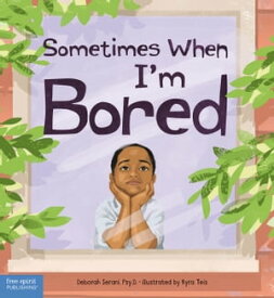 Sometimes When I'm Bored【電子書籍】[ Deborah Serani ]