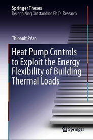 Heat Pump Controls to Exploit the Energy Flexibility of Building Thermal Loads【電子書籍】[ Thibault P?an ]