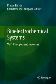 Bioelectrochemical Systems Vol.1 Principles and Processes【電子書籍】