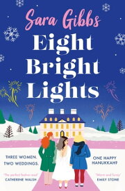 Eight Bright Lights A warm, witty and HILARIOUS romance novel filled with lots of festive spirit for 2023!【電子書籍】[ Sara Gibbs ]