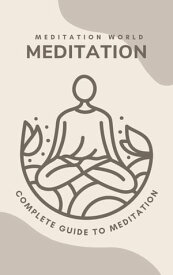 Meditation for Well-Being: A Comprehensive Guide to Begin and Deepen Your Practice【電子書籍】[ Meditation World ]