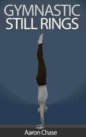 Gymnastic Still Rings【電子書籍】[ Aaron Chase ]