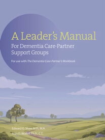 The A Leader's Manual for Demential Care-Partner Support Groups【電子書籍】[ Alan Wolfelt ]