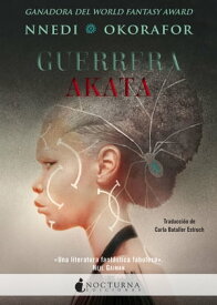 Guerrera Akata【電子書籍】[ Nnedi Okorafor ]