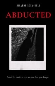 Abducted【電子書籍】[ Ricardo Sosa-Melo ]