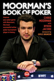 Moorman's Book of Poker Improve your poker game with Moorman1, the most successful online poker tournament player in history【電子書籍】[ Chris Moorman ]