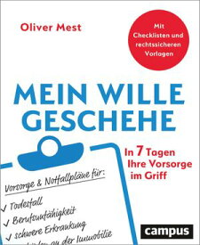 Mein Wille geschehe In 7 Tagen Ihre Vorsorge im Griff【電子書籍】[ Oliver Mest ]