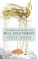 The Mysterious World of the Bull Kelp Forest
