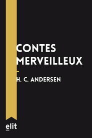 Contes merveilleux【電子書籍】[ Hans Christian Andersen ]