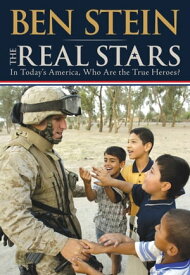 The Real Stars In Today's America, Who Are the True Heroes?【電子書籍】[ Ben Stein ]