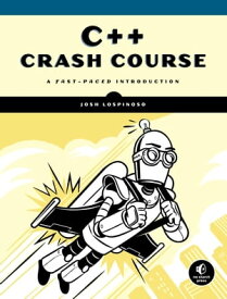 C++ Crash Course A Fast-Paced Introduction【電子書籍】[ Josh Lospinoso ]