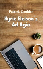 Kyrie Eleison's Ad Agio【電子書籍】[ Patrick Gaultier ]