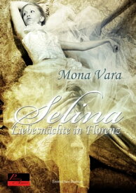 Selina: Liebesn?chte in Florenz Erotischer Roman【電子書籍】[ Mona Vara ]