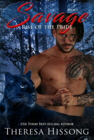 Savage (Rise of the Pride, Book 3)【電子書籍】[ Theresa Hissong ]