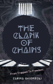 The Clank Of Chains【電子書籍】[ Carina Ghionzoli ]