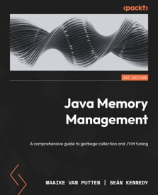 Java Memory Management A comprehensive guide to garbage collection and JVM tuning【電子書籍】[ Maaike van Putten ]