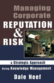 Managing Corporate Reputation and Risk【電子書籍】[ Dale Neef ]
