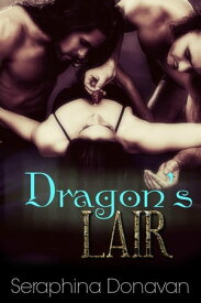 Dragon's Lair【電子書籍】[ Seraphina Donavan ]