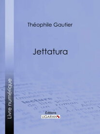 Jettatura【電子書籍】[ Th?ophile Gautier ]