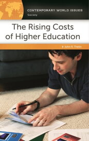 The Rising Costs of Higher Education A Reference Handbook【電子書籍】[ John R. Thelin ]