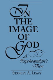 In the Image of God A Psychoanalyst's View【電子書籍】[ Stanley Leavy ]